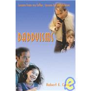 Daddyisms : Lessons from My Father, Lessons for My Children