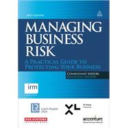 Managing Business Risk A Practical Guide to Protecting Your Business Managing Business Risk A Practical Guide to Protecting Your Business