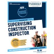 Supervising Construction Inspector (C-1043) Passbooks Study Guide