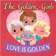 Golden Girls Love Is Golden