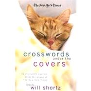The New York Times Crosswords Under the Covers 75 Enjoyable Puzzles from the Pages of the New York T