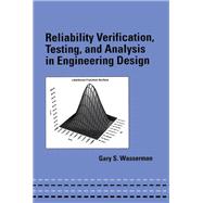 Reliability Verification, Testing, and Analysis in Engineering Design