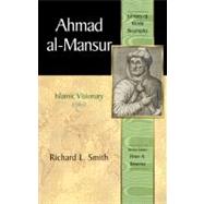 Ahmad alMansur Islamic Visionary Library of World Biography Series