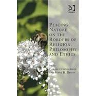 Placing Nature on the Borders of Religion, Philosophy and Ethics