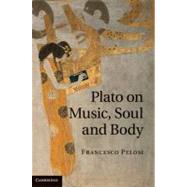 Plato on Music, Soul and Body