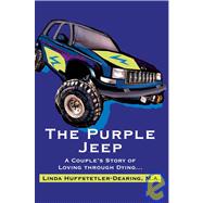 The Purple Jeep: A Couple's Story Of Loving Through Dying