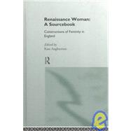 Renaissance Woman: A Sourcebook: Constructions of Femininity in England