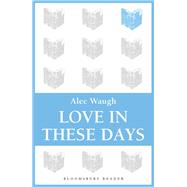 Love in These Days A Modern Story