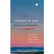 Conquest of Mind Take Charge of Your Thoughts and Reshape Your Life Through Meditation