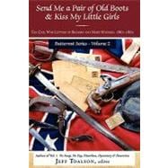 Send Me a Pair of Old Boots and Kiss My Little Girls : The Civil War Letters of Richard and Mary Wat