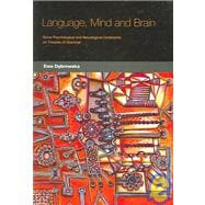 Language, Mind and Brain : Some Psychological and Neurological Constraints on Theories of Grammar