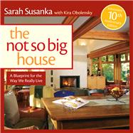 The Not So Big House A Blueprint for the Way We Really Live