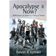 Apocalypse Now Reflections on Faith in a Time of Terror