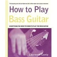 How to Play Bass Guitar Everything You Need to Know to Play the Bass Guitar