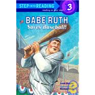 Babe Ruth Saves Baseball! (Step Into Reading, Step 3)