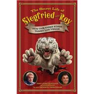 The Secret Life of Siegfried and Roy