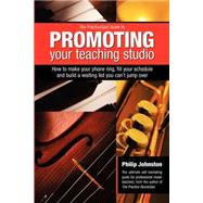 Practicespot Guide to Promoting Your Teaching Studio : How to Make Your Phone Ring, Fill Your Schedu