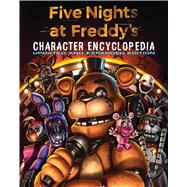 Five Nights at Freddy's Character Encyclopedia: Updated and Expanded Edition (An AFK Book)