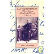 Lasting Impressions A Short History of English Publishing in Quebec