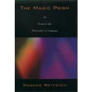 The Magic Prism An Essay in the Philosophy of Language