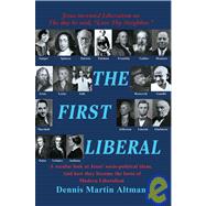 The First Liberal: A Secular Look at Jesus' Socio-political Ideas and How They Became the Basis of M