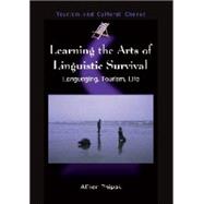 Learning the Arts of Linguistic Survival Languaging, Tourism, Life