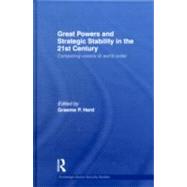Great Powers and Strategic Stability in the 21st Century: Competing Visions of World Order