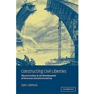Constructing Civil Liberties: Discontinuities in the Development of American Constitutional Law