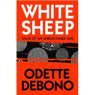 White Sheep Tales of an Unreachable Girl