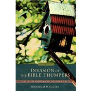Invasion of the Bible Thumpers : Tales of the North Woods and Other Places