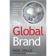 The Global Brand How to Create and Develop Lasting Brand Value in the World Market The Global Brand How to Create and Develop Lasting Brand Value in the World Market