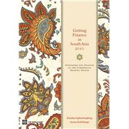 Getting Finance in South Asia 2010 Indicators and Analysis of the Commercial Banking Sector