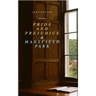 Pride and Prejudice & Mansfield Park