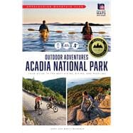 AMC's Outdoor Adventures: Acadia National Park Your Guide to the Best Hiking, Biking, and Paddling