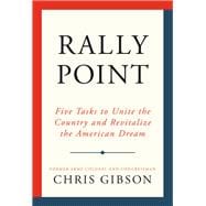 Rally Point Five Tasks to Unite the Country and Revitalize the American Dream