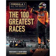 Formula 1 All the Races The 100 Greatest Races