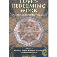 Love's Redeeming Work The Anglican Quest for Holiness