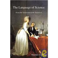 The Language of Science From the Vernacular to the Technical The Language of Science From the Vernacular to the Technical
