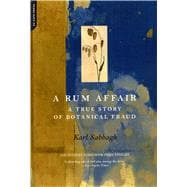 A Rum Affair A True Story Of Botanical Fraud