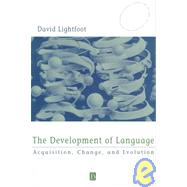 The Development of Language Acquisition, Change, and Evolution