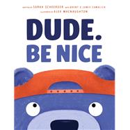 Dude Be Nice
