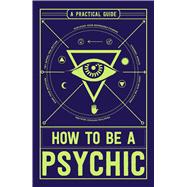 How to Be a Psychic