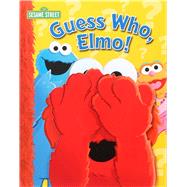 Sesame Street: Guess Who, Elmo! by Wendy Wax