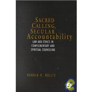 Sacred Calling, Secular Accountability: Law and Ethics in Complementary and Spiritual Counseling