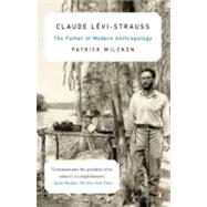 Claude L?vi-Strauss The Father of Modern Anthropology