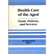 Health Care of the Aged: Needs, Policies, and Services