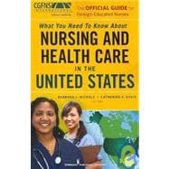 The Official Guide for Foreign-Educated Nurses: What You Need to Know about Nursing and Health Care
