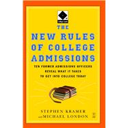 The New Rules of College Admissions Ten Former Admissions Officers Reveal What it Takes to Get Into