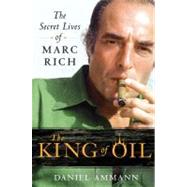 The King of Oil: The Secret Lives of Marc Rich