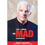 The Mad Entrepreneur Making a Difference in the World, In Business and in Life